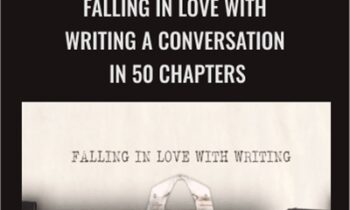 Falling in Love with Writing A Conversation in 50 Chapters - Michael Neill