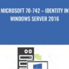 Microsoft 70-742 – Identity in Windows Server 2016