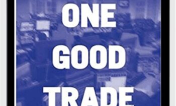 One Good Trade. Inside The Highly Competitive World Of Proprietary Trading – Mike Bellafiore