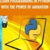 Learn Programming in Python With the Power of Animation - Miltiadis Saratzidis