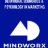 Behavioral Economics & Psychology in Marketing - Mindworx Academy