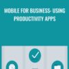 Mobile for Business: Using Productivity Apps - Nick Brazzi
