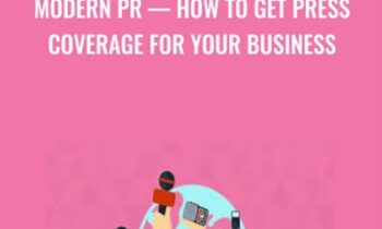 Modern PR — How To Get Press Coverage For Your Business - Brad Merrill