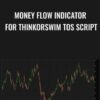 Money Flow Indicator for ThinkorSwim TOS Script - Chaikin