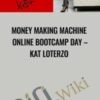 Money Making Machine Online Bootcamp Day – Kat Loterzo