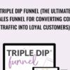 Triple Dip Funnel (The Ultimate Sales Funnel for Converting Cold Traffic into Loyal Customers) – Monica Froese