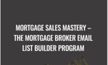 Mortgage Sales Mastery – The Mortgage Broker Email List Builder Program