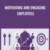 Motivating and Engaging Employees - Roberta Matuson