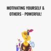Motivating Yourself & Others - POWERFUL! - Motivation
