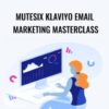 MuteSix Klaviyo Email Marketing Masterclass