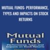 Mutual Funds: Performance, Types and Impacts on Stock Returns - Donald Edwards