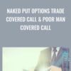 Naked Put Options Trade Covered Call & Poor Man Covered Call - Winston Wee