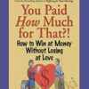 You Paid How Much For That. How To Win At Money Without Losing At Love – Natalie Jenkins