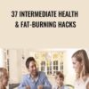 37 Intermediate Health & Fat-Burning Hacks - Neil O'Nova