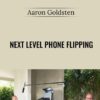 Next Level Phone Flipping - Aaron Goldsten