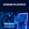 Outbound on Autopilot – Nick Abraham