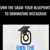 Own The Gram-Your Blueprint To Dominating Instagram - Nick Malak