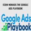 Ecom Nomads The Google Ads Playbook – Nik Armenis