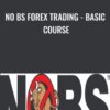 No BS Forex Trading - Basic Course