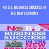 No B.S. Business Success in The New Economy - Dan Kennedy