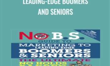No B.S. Guide to Marketing to Leading-Edge Boomers and Seniors - Dan Kennedy & Chip Kessler