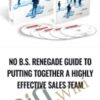 No B.S. Renegade Guide To Putting Together A Highly Effective Sales Team - GKIC