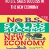 No B.S. Sales Success in The New Economy - Dan Kennedy