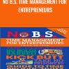 No B.S. Time Management for Entrepreneurs - Dan Kennedy