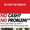 No Cash? No Problem! - Jay Abraham & Dave Wagenvoord