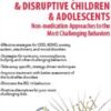 Oppositional, Defiant & Disruptive Children & Adolescents: Non-Medication Approaches for the Most Challenging Behaviors - Scott D. Walls