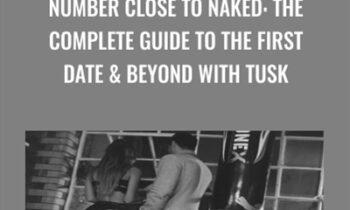 Number Close To Naked: The Complete Guide To The First Date & Beyond With TUSK - James Tusk