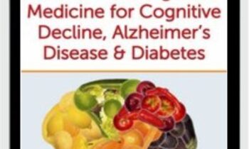Nutrition & Integrative Medicine for Cognitive Decline, Alzheimer's Disease & Diabetes