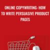 Online Copywriting: How to Write Persuasive Product Pages - Alan Sharpe
