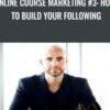 Online Course Marketing #3: How To Build Your Following - Joe Parys
