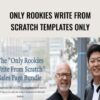 Only Rookies Write from Scratch Templates Only - Ray Edwards