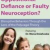 Oppositional Defiance or Faulty Neuroception: Disruptive Behaviors through the Lens of the Polyvagal Theory - Mona Delahooke
