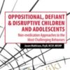 Oppositional, Defiant & Disruptive Children and Adolescents: Non-medication Approaches to the Most Challenging Behaviors - Jennifer Wilke-Deaton