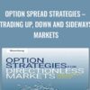 Option Spread Strategies – Trading Up, Down and Sideways Markets - Anthony Saliba