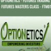 Optionetics - Futures Trading - Futures Masters Class - FTM01 - Nick Pham