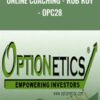 Online Coaching - Rob Roy - OPC28 - Optionetics