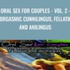 Oral Sex for Couples - Vol. 2 : Orgasmic Cunnilingus, Fellatio and Anilingus - Jaiya