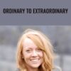 Ordinary To Extraordinary - Katie Evans