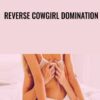 Reverse Cowgirl Domination - Gabrielle Moore