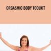 Orgasmic Body Toolkit - Carole Maureen Friesen