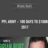 PPL Army – 100 Days To $100k 2017 - Brian Burt