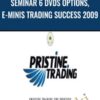 Seminar 6 DVDs OPTIONS, E-MINIS Trading Success 2009 - PRISTINE