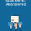 Building Your First Application with Go - Packt Publishing