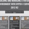 Building and Managing a Virtual Environment with Hyper-V Server 2012 R2 - Packt Publishing