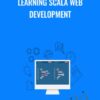 Learning Scala Web Development - Packt Publishing