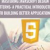 Mastering JavaScript Design Patterns: A Practical Introduction to Building Better Applications - Packt Publishing